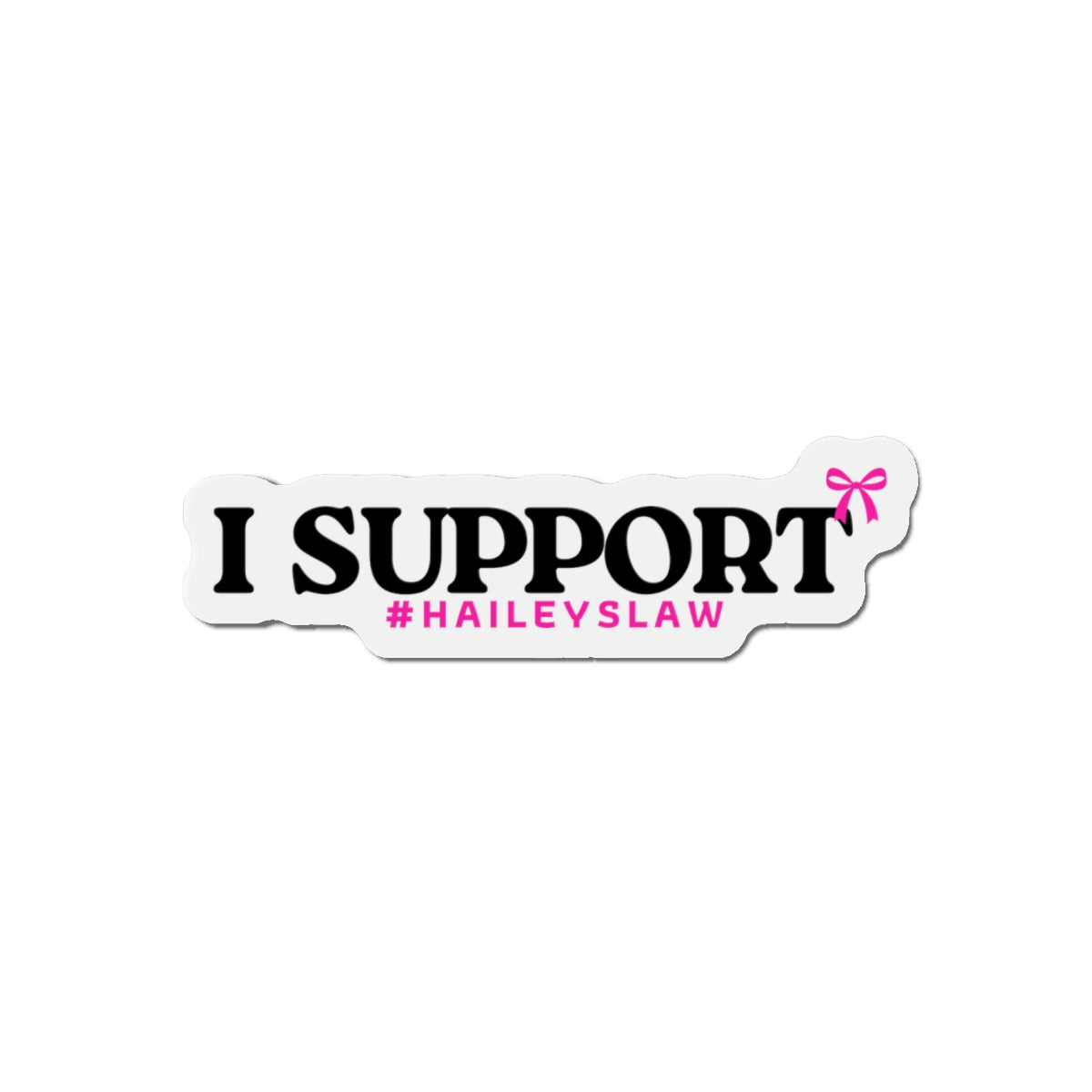 I Support #HaileysLaw Magnet