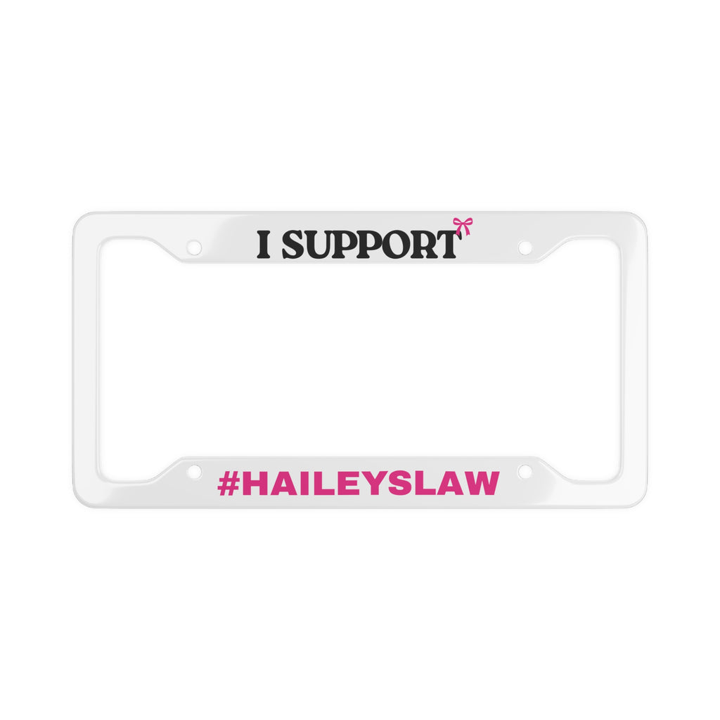 Support Hailey's Law - License Plate Frame