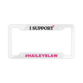 Support Hailey's Law - License Plate Frame