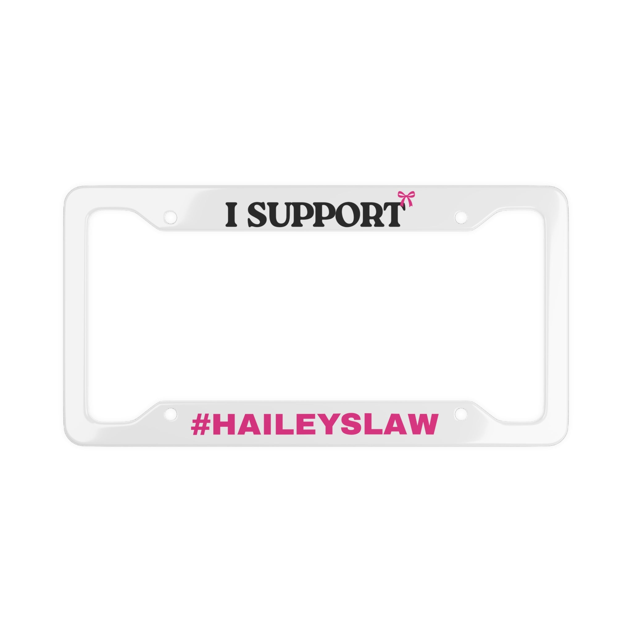 Support Hailey's Law - License Plate Frame